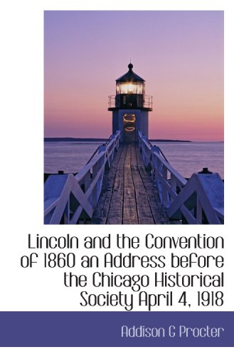 Imagen de archivo de Lincoln and the Convention of 1860 an Address before the Chicago Historical Society April 4, 1918 a la venta por Revaluation Books