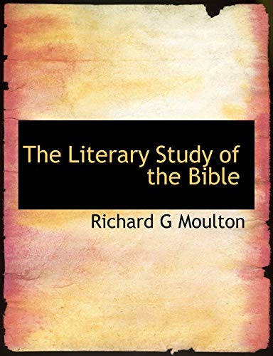 The Literary Study of the Bible (9781115307215) by Moulton, Richard G