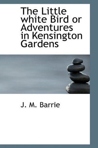 9781115308700: The Little White Bird or Adventures in Kensington Gardens