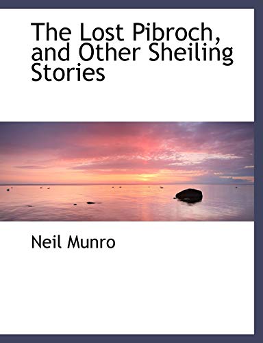 The Lost Pibroch, and Other Sheiling Stories (9781115312400) by Munro, Neil