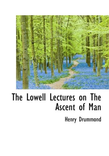 The Lowell Lectures on The Ascent of Man (9781115314015) by Drummond, Henry