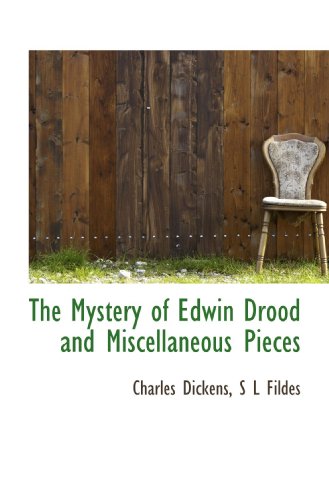 The Mystery of Edwin Drood and Miscellaneous Pieces (9781115315326) by Dickens, Charles; Fildes, S L
