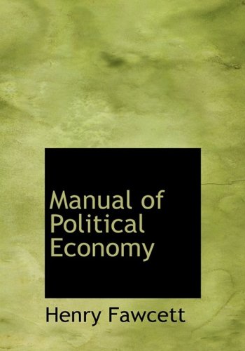 Manual of Political Economy (Hardback) - Henry Fawcett