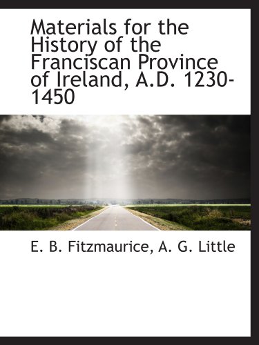 Imagen de archivo de Materials for the History of the Franciscan Province of Ireland, A.D. 1230-1450 a la venta por Revaluation Books