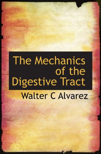 The Mechanics of the Digestive Tract (9781115324502) by Alvarez, Walter C