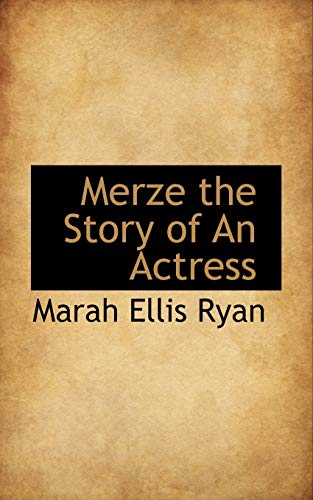 Merze the Story of An Actress (9781115334570) by Ryan