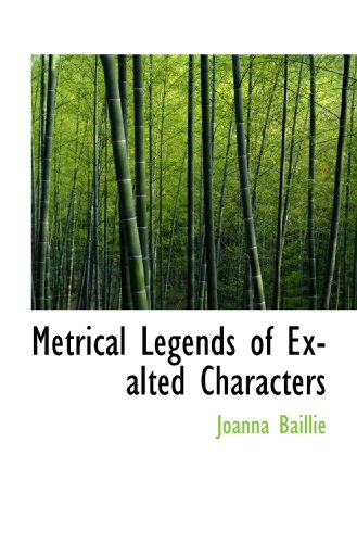 Metrical Legends of Exalted Characters (9781115335355) by Baillie, Joanna