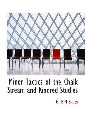 Stock image for Minor Tactics of the Chalk Stream and Kindred Studies for sale by Revaluation Books