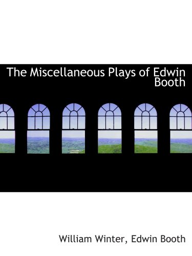 Stock image for The Miscellaneous Plays of Edwin Booth for sale by Revaluation Books