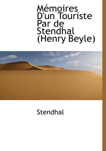 MÃ©moires D'un Touriste Par de Stendhal (Henry Beyle) (9781115340007) by Stendhal, .