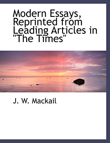 Modern Essays, Reprinted from Leading Articles in the Times (9781115341301) by Mackail, John William; Mackail, J. W.