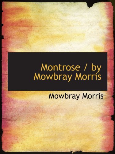 Montrose / by Mowbray Morris (9781115343299) by Morris, Mowbray