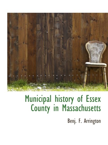 Beispielbild fr Municipal history of Essex County in Massachusetts zum Verkauf von Revaluation Books