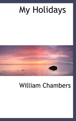 My Holidays (9781115346894) by Chambers, William