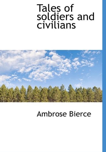 Tales of Soldiers and Civilians (9781115349284) by Bierce, Ambrose