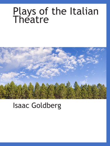 Plays of the Italian Theatre (9781115351560) by Goldberg, Isaac