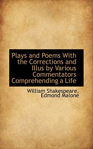 9781115351829: Plays and Poems with the Corrections and Illus by Various Commentators Comprehending a Life