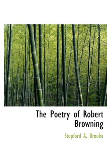 The Poetry of Robert Browning (9781115352161) by Brooke, Stopford A.