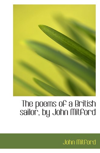 The poems of a British sailor, by John Mitford (9781115353571) by Mitford, John