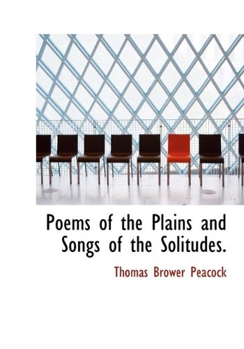 Poems of the Plains and Songs of the Solitudes. (Hardback) - Thomas Brower Peacock