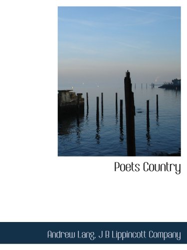 Poets Country (9781115357593) by Lang, Andrew; J B Lippincott Company, .