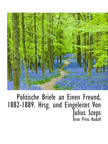9781115359122: Politische Briefe an Einen Freund, 1882-1889. Hrsg. und Eingeleitet Von Julius Szeps
