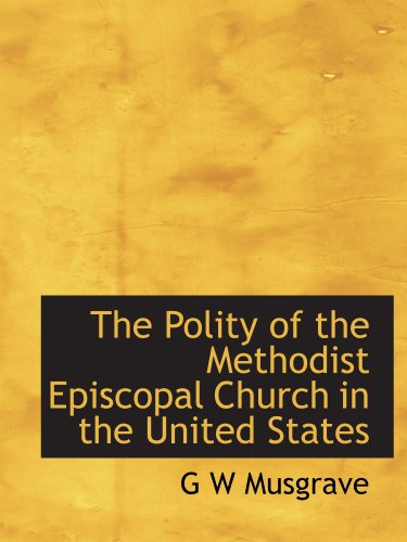 Beispielbild fr The Polity of the Methodist Episcopal Church in the United States zum Verkauf von Revaluation Books