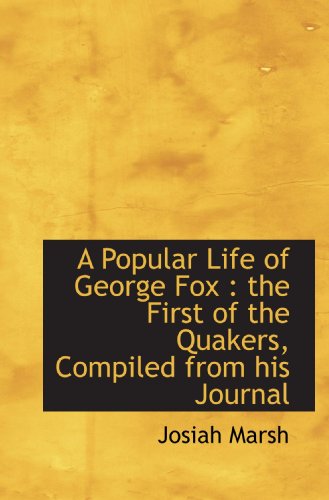 Beispielbild fr A Popular Life of George Fox : the First of the Quakers, Compiled from his Journal zum Verkauf von Revaluation Books