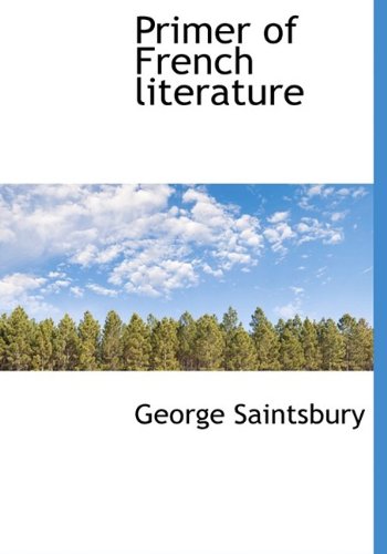 Primer of French literature (9781115365383) by Saintsbury, George