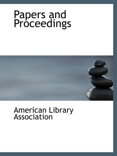 Papers and Proceedings (9781115369329) by American Library Association, .