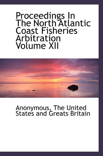 Imagen de archivo de Proceedings In The North Atlantic Coast Fisheries Arbitration Volume XII a la venta por Revaluation Books