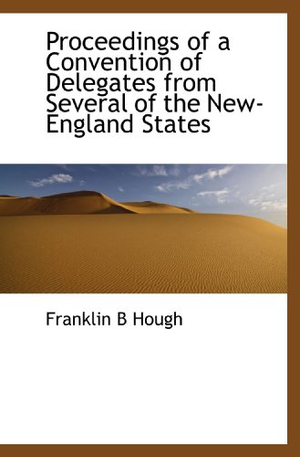 9781115370226: Proceedings of a Convention of Delegates from Several of the New-England States