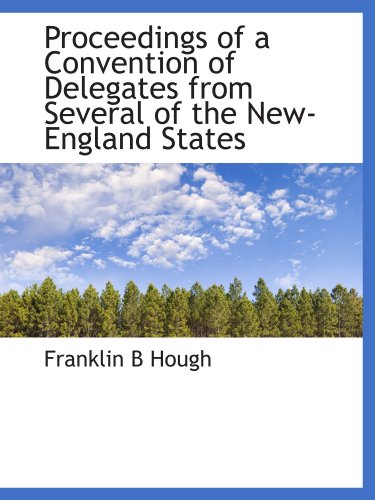 Proceedings of a Convention of Delegates from Several of the New-England States (9781115370240) by Hough, Franklin B
