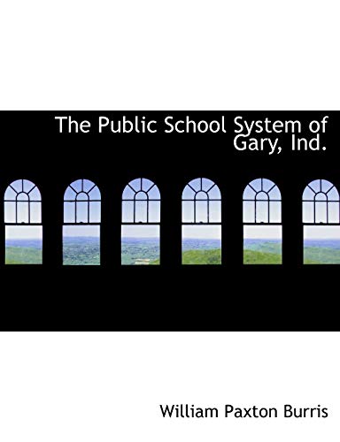 Beispielbild fr The Public School System of Gary, Ind. zum Verkauf von THE SAINT BOOKSTORE