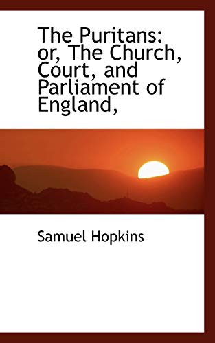The Puritans: or, The Church, Court, and Parliament of England, (9781115377201) by Hopkins