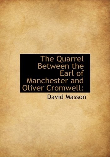 The Quarrel Between the Earl of Manchester and Oliver Cromwell (9781115377669) by Masson, David