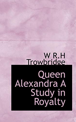 9781115377850: Queen Alexandra A Study in Royalty