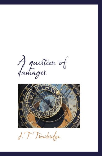 A question of damages (9781115378130) by Trowbridge, J. T.