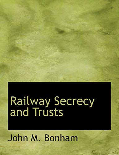 9781115379953: Railway Secrecy and Trusts