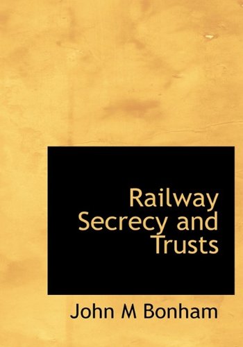 9781115380003: Railway Secrecy and Trusts
