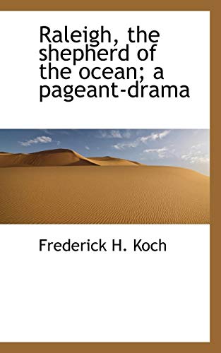 Stock image for Raleigh, the Shepherd of the Ocean; A Pageant-Drama for sale by Ebooksweb