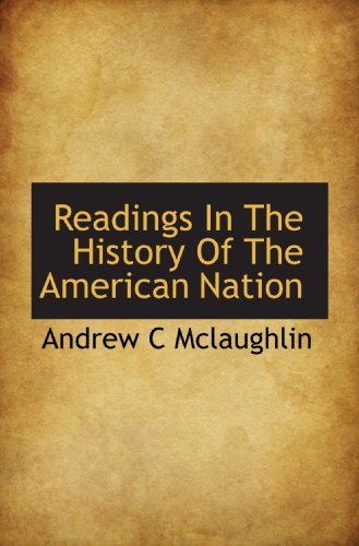 Readings In The History Of The American Nation (9781115381727) by Mclaughlin, Andrew C