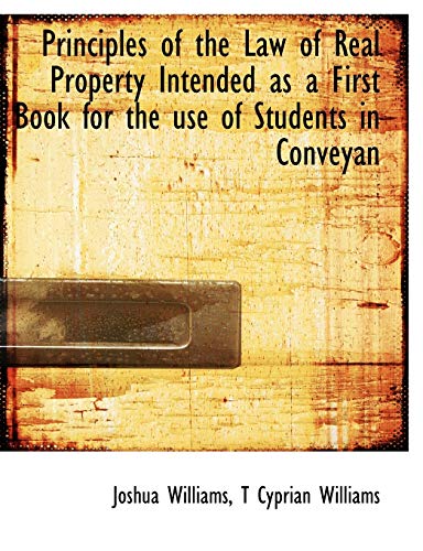 9781115382267: Principles of the Law of Real Property Intended as a First Book for the Use of Students in Conveyan