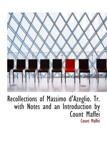 Stock image for Recollections of Massimo d'Azeglio. Tr. with Notes and an Introduction by Count Maffei for sale by Revaluation Books