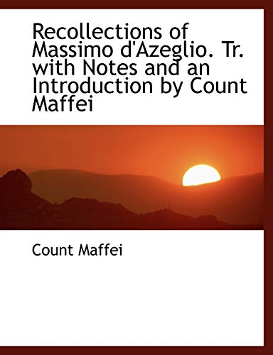 Stock image for Recollections of Massimo D'Azeglio. Tr. with Notes and an Introduction by Count Maffei for sale by Lucky's Textbooks