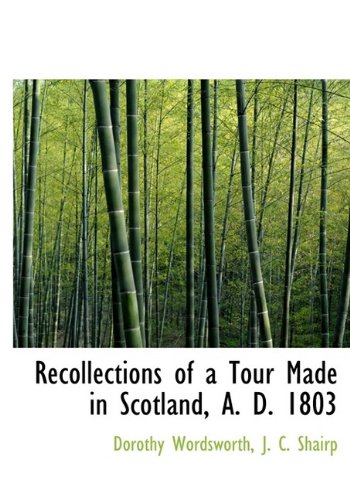 Recollections of a Tour Made in Scotland, A. D. 1803 (9781115384049) by Wordsworth, Dorothy; Shairp, J. C.