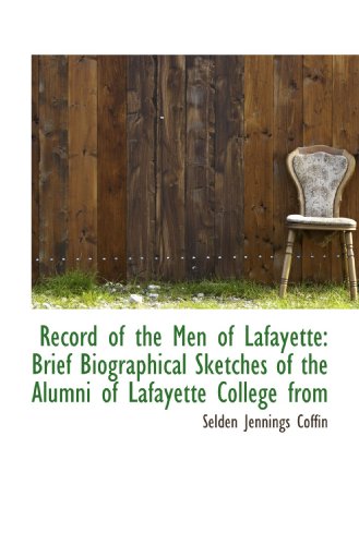 9781115384216: Record of the Men of Lafayette: Brief Biographical Sketches of the Alumni of Lafayette College from