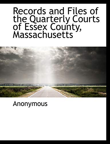 Records and Files of the Quarterly Courts of Essex County, Massachusetts - Anonymous