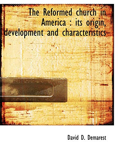 Imagen de archivo de The Reformed Church in America: Its Origin, Development and Characteristics a la venta por Lucky's Textbooks