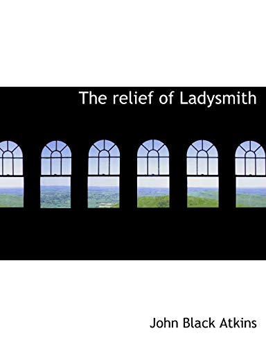 Beispielbild fr The Relief of Ladysmith zum Verkauf von THE SAINT BOOKSTORE